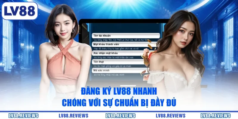 Đăng ký LV88 nhanh chóng với sự chuẩn bị đầy đủ