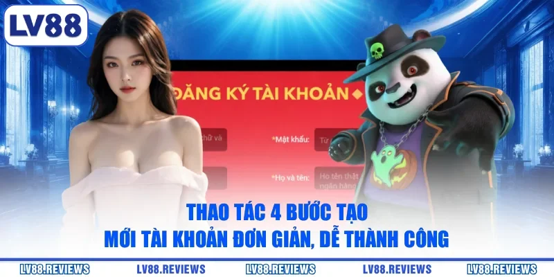 Thao tác 4 bước tạo mới tài khoản đơn giản, dễ thành công
