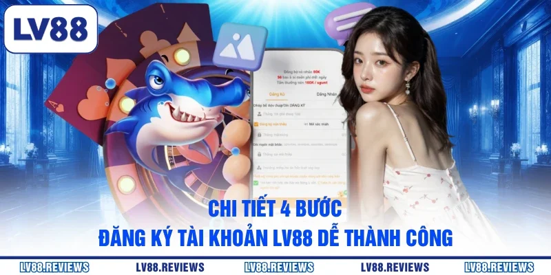 Chi tiết 4 bước đăng ký tài khoản LV88 dễ thành công